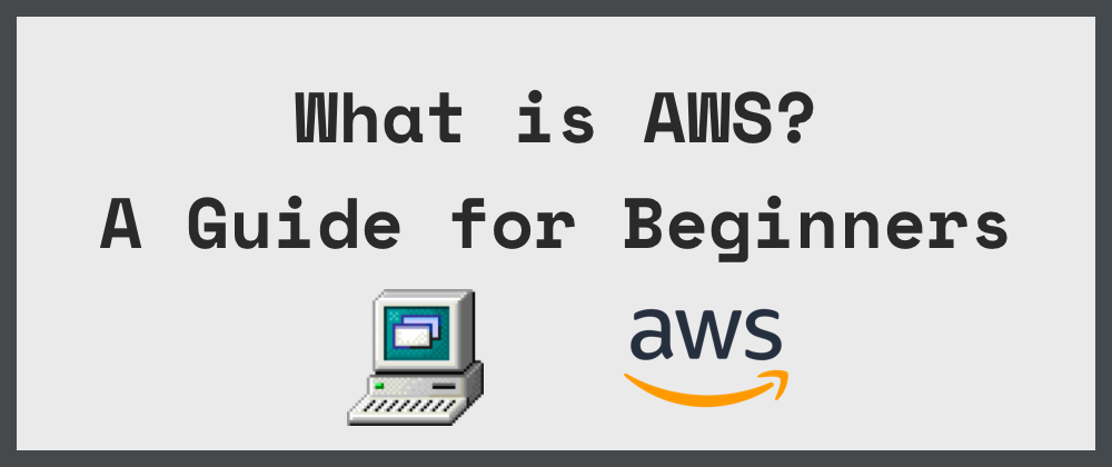 What is AWS? A Guide for Beginners.